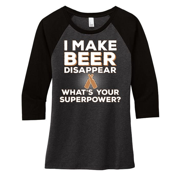 I Make Beer Disappear What's Your Superpower Women's Tri-Blend 3/4-Sleeve Raglan Shirt