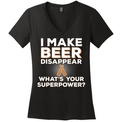 I Make Beer Disappear What's Your Superpower Women's V-Neck T-Shirt