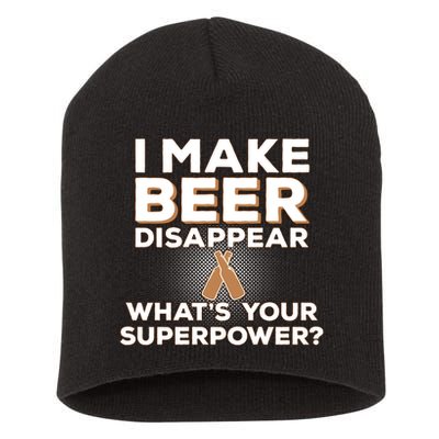 I Make Beer Disappear What's Your Superpower Short Acrylic Beanie