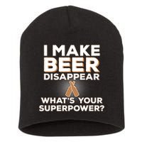 I Make Beer Disappear What's Your Superpower Short Acrylic Beanie