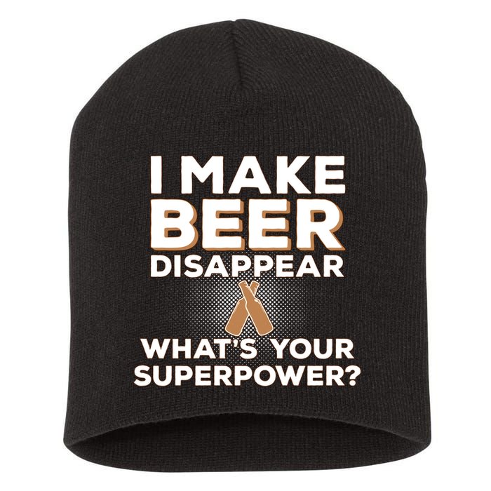 I Make Beer Disappear What's Your Superpower Short Acrylic Beanie