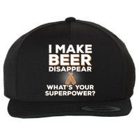 I Make Beer Disappear What's Your Superpower Wool Snapback Cap