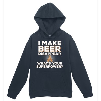 I Make Beer Disappear What's Your Superpower Urban Pullover Hoodie