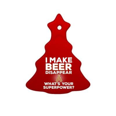 I Make Beer Disappear What's Your Superpower Ceramic Tree Ornament