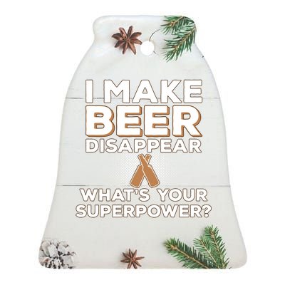 I Make Beer Disappear What's Your Superpower Ceramic Bell Ornament