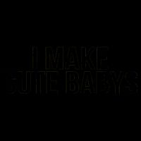 I Make Cute Babies Mug