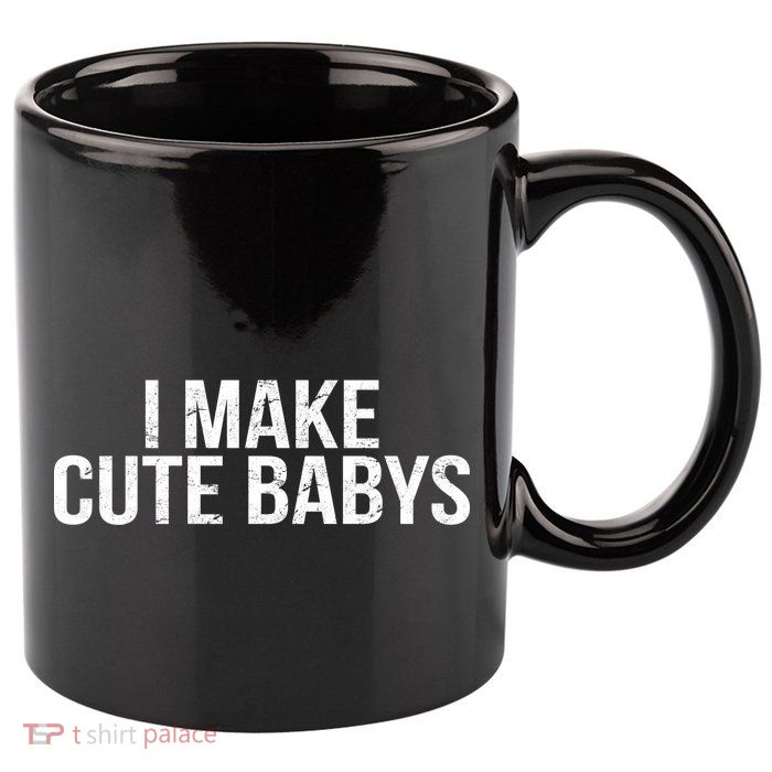 I Make Cute Babies 11oz C Handle Ceramic Mug