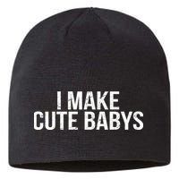 I Make Cute Babies Sustainable Beanie
