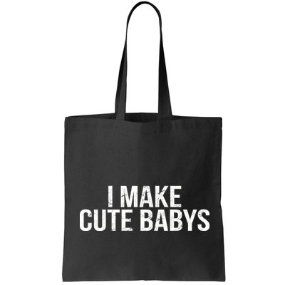 I Make Cute Babies Bag