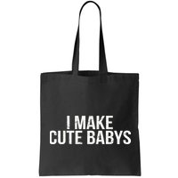 I Make Cute Babies Bag