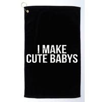 I Make Cute Babies Golf Towel