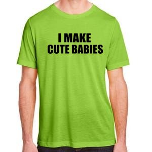 I Make Cute Babies Funny Saying Adult ChromaSoft Performance T-Shirt