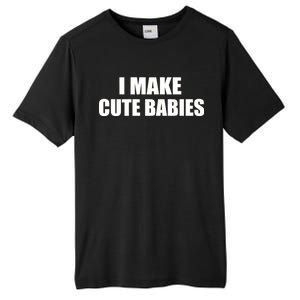 I Make Cute Babies Funny Saying Tall Fusion ChromaSoft Performance T-Shirt