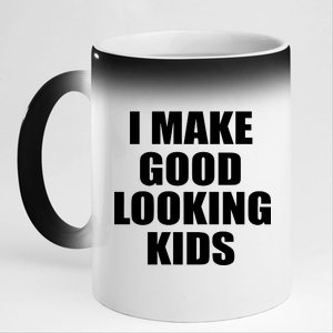 I Make Good Looking Kids 11oz Black Color Changing Mug