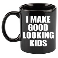 I Make Good Looking Kids 11oz C Handle Ceramic Mug