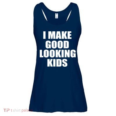 I Make Good Looking Kids Ladies Essential Flowy Tank