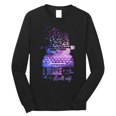 I Make Stuff Up Typewriter Long Sleeve Shirt