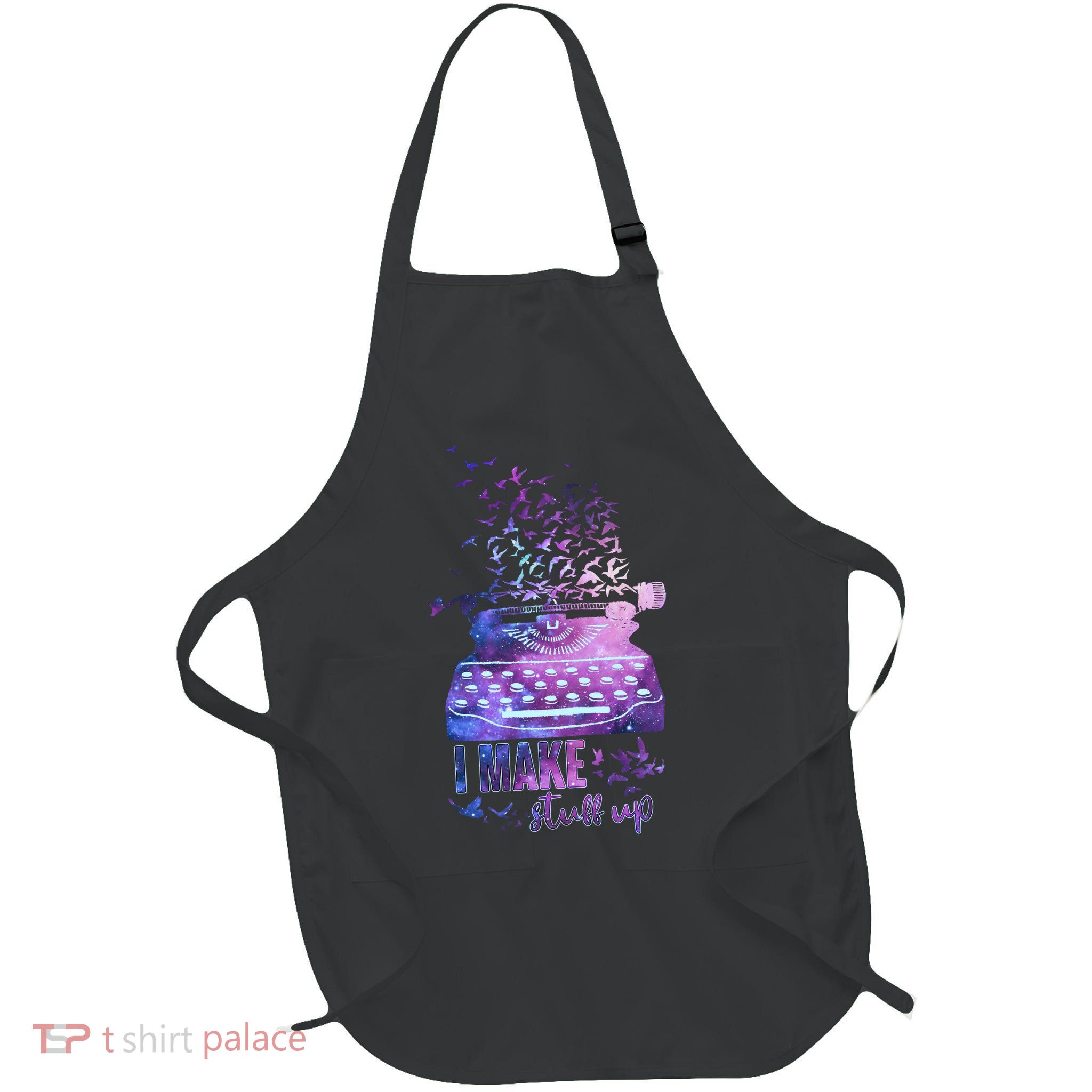 I Make Stuff Up Typewriter Apron