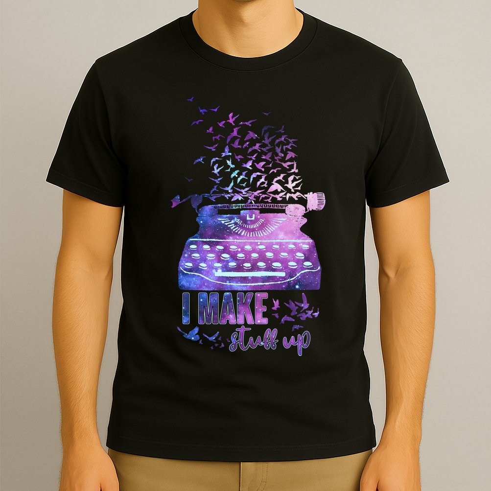 I Make Stuff Up Typewriter T-Shirt