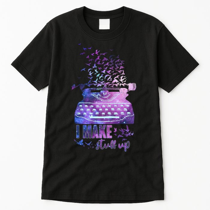 I Make Stuff Up Typewriter Tall T-Shirt
