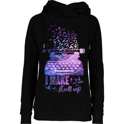 I Make Stuff Up Typewriter Womens Funnel Neck Pullover Hood