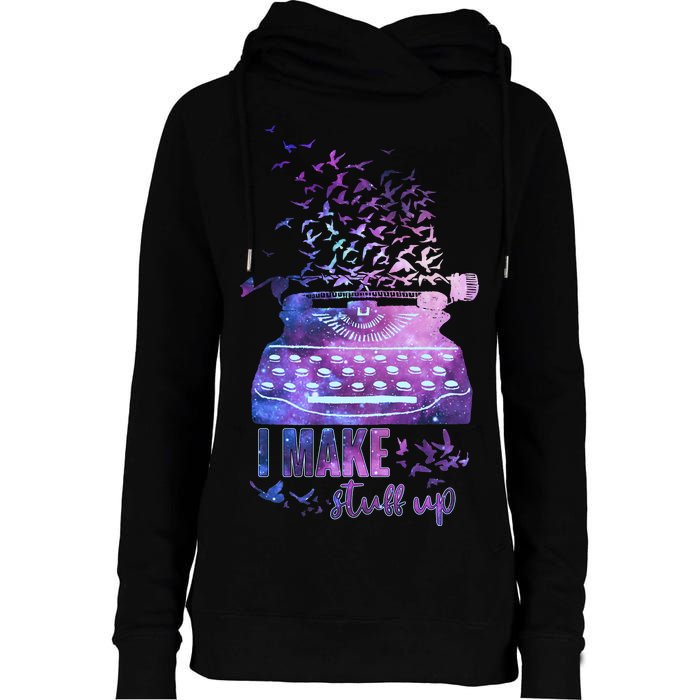 I Make Stuff Up Typewriter Womens Funnel Neck Pullover Hood