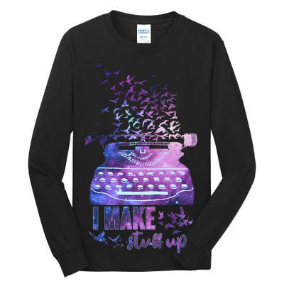 I Make Stuff Up Typewriter Tall Long Sleeve T-Shirt