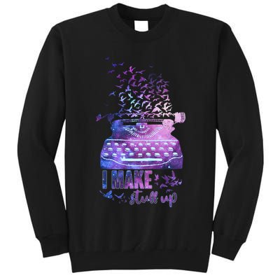I Make Stuff Up Typewriter Tall Sweatshirt