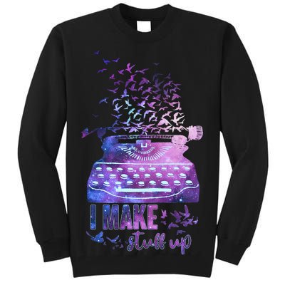 I Make Stuff Up Typewriter Tall Sweatshirt