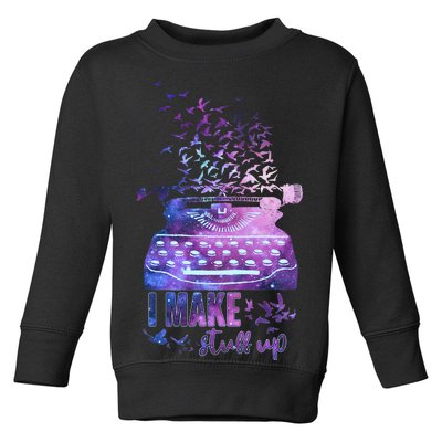 I Make Stuff Up Typewriter Toddler Sweatshirt