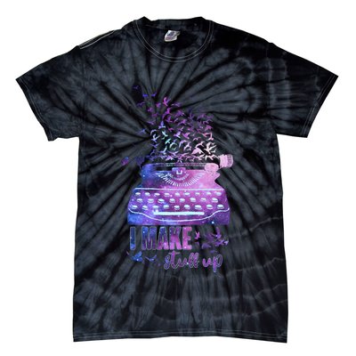 I Make Stuff Up Typewriter Tie-Dye T-Shirt