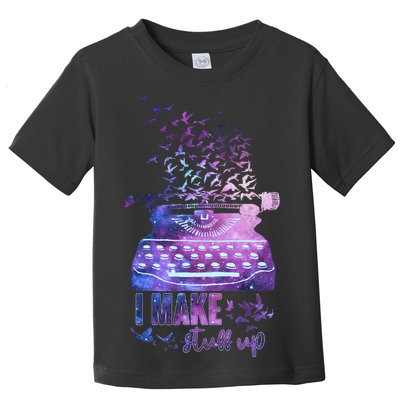 I Make Stuff Up Typewriter Toddler T-Shirt