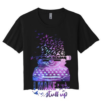 I Make Stuff Up Typewriter Women's Crop Top Tee