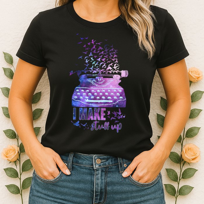 I Make Stuff Up Typewriter Womens T-Shirt