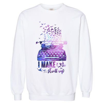 I Make Stuff Up Typewriter Garment-Dyed Sweatshirt