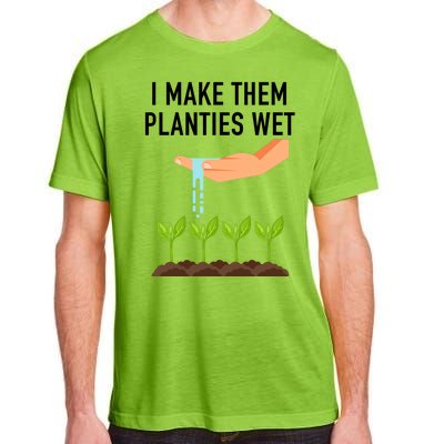 I Make Them Planties Wet Adult ChromaSoft Performance T-Shirt