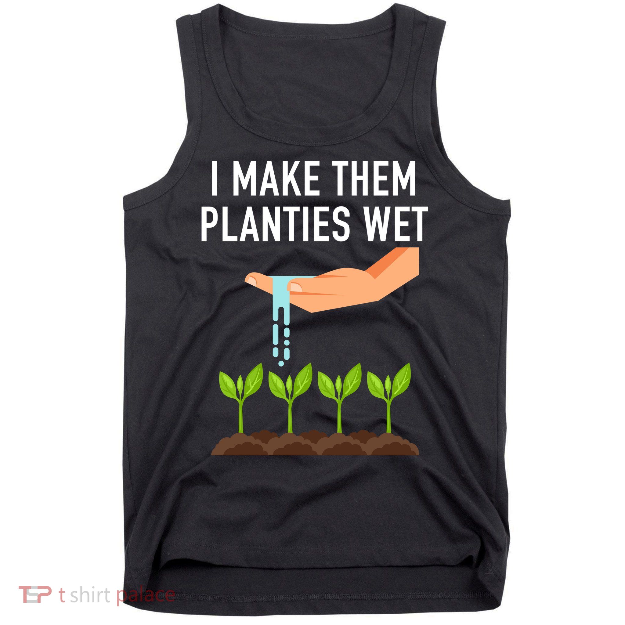 I Make Them Planties Wet Tank Top