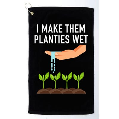 I Make Them Planties Wet Golf Towel