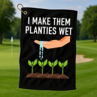 I Make Them Planties Wet Golf Towel