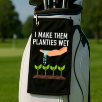 I Make Them Planties Wet Golf Towel