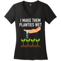 I Make Them Planties Wet Women's V-Neck T-Shirt