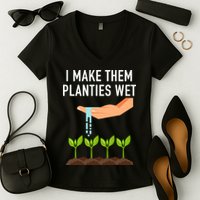 I Make Them Planties Wet Women's V-Neck T-Shirt