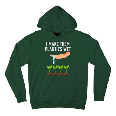 I Make Them Planties Wet Hoodie