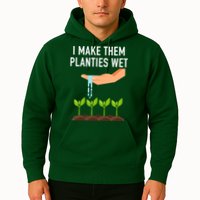 I Make Them Planties Wet Hoodie