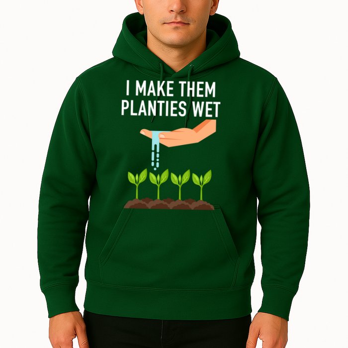 I Make Them Planties Wet Hoodie