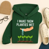 I Make Them Planties Wet Hoodie