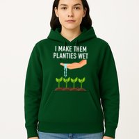 I Make Them Planties Wet Hoodie