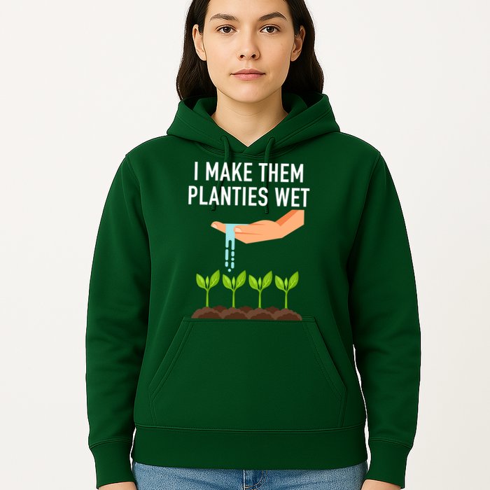 I Make Them Planties Wet Hoodie