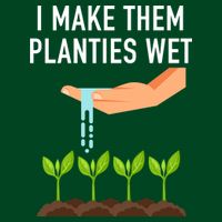 I Make Them Planties Wet Hoodie