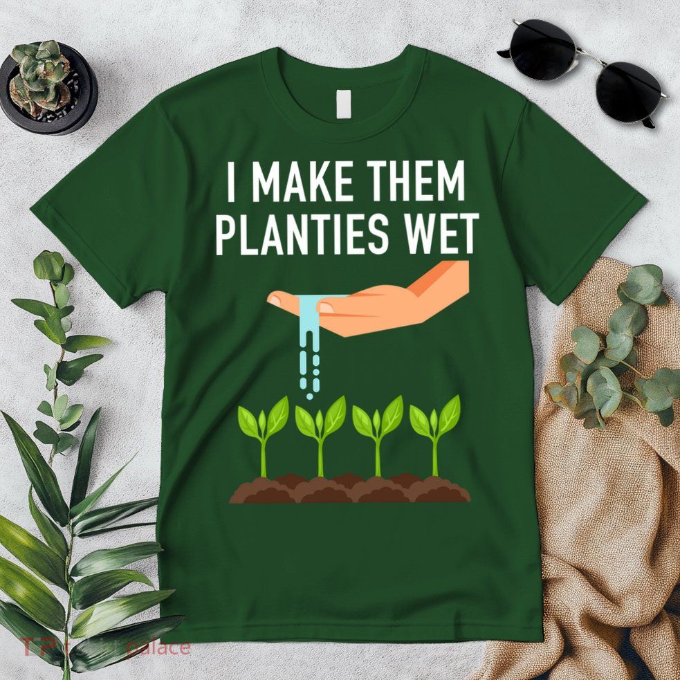 I Make Them Planties Wet Premium T-Shirt